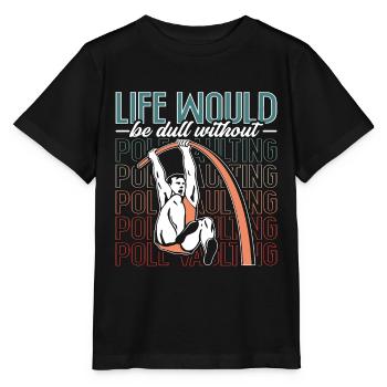 Pole Vault Life Would Be Dull Athletics High Jump - Stanley/Stella MINI CREATOR Kids’ T-Shirt - black - Front - Mikhail (115cm)