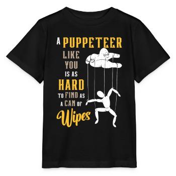 Puppetry A Puppeteer Like You Is As Hard To Puppet - Stanley/Stella MINI CREATOR Kids’ T-Shirt - black - Front - Mikhail (115cm)