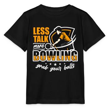 Alley Bowling Less Talk More Bowling Ball Ninepins - Stanley/Stella MINI CREATOR Kids’ T-Shirt - black - Front - Mikhail (115cm)