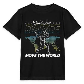 Dance Moves Don't Just Dance Move The Dancefloor - Stanley/Stella MINI CREATOR Kids’ T-Shirt - black - Front - Mikhail (115cm)