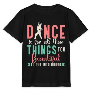 Dance Moves Dance Is For All Those Things Dancing - Stanley/Stella MINI CREATOR Kids’ T-Shirt - black - Front - Mikhail (115cm)