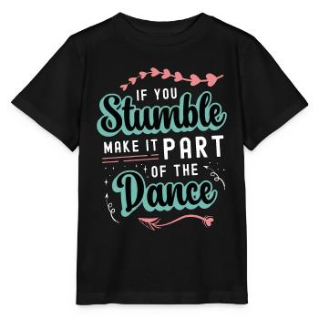 Dance Moves If You Stumble Make It Part Dancing - Stanley/Stella MINI CREATOR Kids’ T-Shirt - black - Front - Mikhail (115cm)