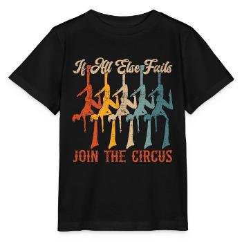 Aerialist If All Else Fails Join The Acrobatic - Stanley/Stella MINI CREATOR Kids’ T-Shirt - black - Front - Mikhail (115cm)