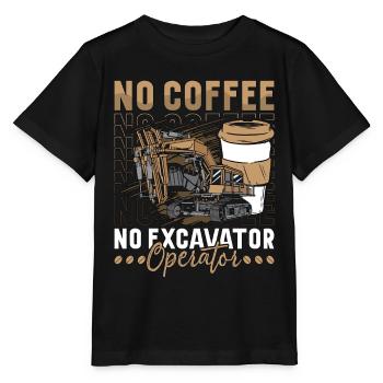 Excavator Operator No Coffee Operator Coffee Lover - Stanley/Stella Kinder T-Shirt MINI CREATOR  - Schwarz - Vorne - Mikhail (115cm)