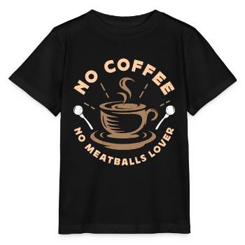 Meatballs Lover No Coffee Minced Meat Coffee Lover - Stanley/Stella MINI CREATOR Kids’ T-Shirt - black - Front - Mikhail (115cm)