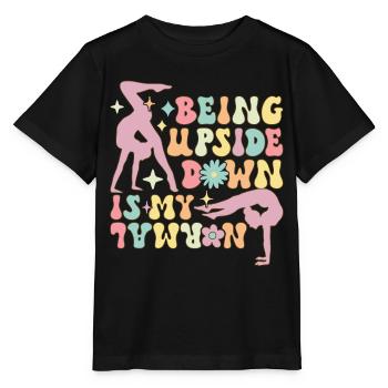 Upside Down Is My Normal Groovy Gymnast Gymnast - Stanley/Stella MINI CREATOR Kids’ T-Shirt - black - Front - Mikhail (115cm)