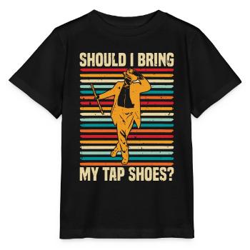 Tap Dance Should I Bring My Tap Dancing Tap Dancer - Stanley/Stella MINI CREATOR Kids’ T-Shirt - black - Front - Mikhail (115cm)