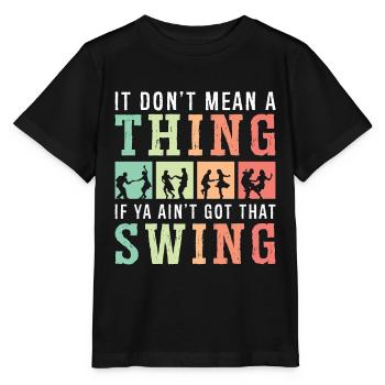 Swing Dance It Don't Mean A Lindy Hop Swing Dancer - Stanley/Stella MINI CREATOR Kids’ T-Shirt - black - Front - Mikhail (115cm)