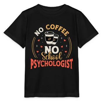 School Psych No Coffee No Psychology Coffee Lover - Stanley/Stella MINI CREATOR Kids’ T-Shirt - black - Front - Mikhail (115cm)