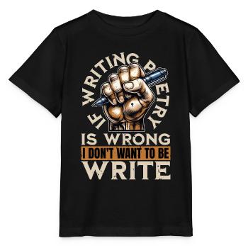 Poetry Lover If Writing Poetry Is Wrong Literature - Stanley/Stella MINI CREATOR Kids’ T-Shirt - black - Front - Mikhail (115cm)