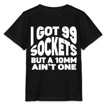 Mechanic I Got 99 Sockets But A 10mm Ain't One - Stanley/Stella MINI CREATOR Kids’ T-Shirt - black - Front - Mikhail (115cm)