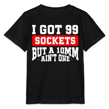 Mechanic I Got 99 Sockets But A 10mm Ain't One - Stanley/Stella MINI CREATOR Kids’ T-Shirt - black - Front - Mikhail (115cm)