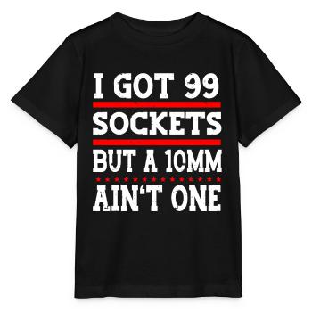 Mechanic I Got 99 Sockets But A 10mm Ain't One - Stanley/Stella MINI CREATOR Kids’ T-Shirt - black - Front - Mikhail (115cm)