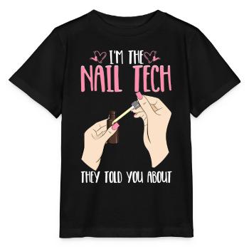 Nail Tech They Told You Nail Technician Nail - Stanley/Stella MINI CREATOR Kids’ T-Shirt - black - Front - Mikhail (115cm)