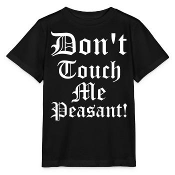 Ren Fair Festival - Don't Touch Me Peasant - Stanley/Stella MINI CREATOR Kids’ T-Shirt - black - Front - Mikhail (115cm)