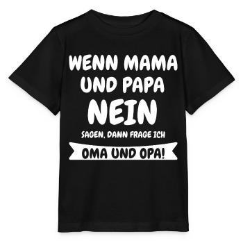 Wenn Mama und Papa NEIN sagen frage ich Oma & Opa! - Stanley/Stella Kinder T-Shirt MINI CREATOR  - Schwarz - Vorne - Mikhail (115cm)