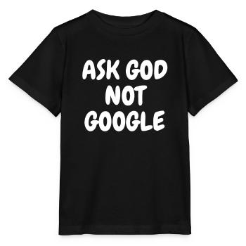 Fragen Sie Gott nicht Google - christliche Zitate - Stanley/Stella Kinder T-Shirt MINI CREATOR  - Schwarz - Vorne - Mikhail (115cm)