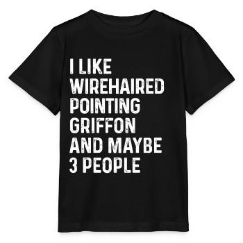 I Like Wirehaired Pointing Griffon And Maybe 3 - Stanley/Stella MINI CREATOR Kids’ T-Shirt - black - Front - Mikhail (115cm)