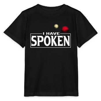 I have spoken bekannter cooler Spruch Meme - Stanley/Stella Kinder T-Shirt MINI CREATOR  - Schwarz - Vorne - Mikhail (115cm)