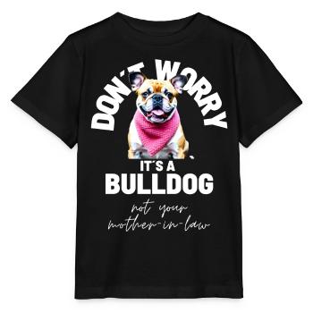 NE VOUS INQUIÉTEZ PAS... Bulldog Bulldog Bulldogs - T-shirt bio MINI CREATOR Stanley/Stella Enfant - noir - Devant - Mikhail (115cm)
