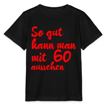 SO GUT KANN MAN MIT 60 AUSSEHEN - Stanley/Stella Kinder T-Shirt MINI CREATOR  - Schwarz - Vorne - Mikhail (115cm)