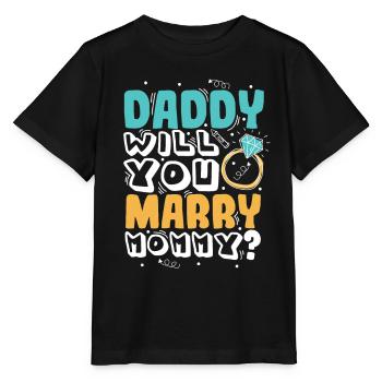 Daddy you want to marry mom - Stanley/Stella MINI CREATOR Kids’ T-Shirt - black - Front - Mikhail (115cm)
