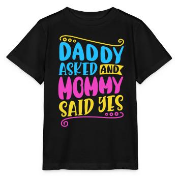 Daddy asked and mommy said yes - Stanley/Stella Kinder T-Shirt MINI CREATOR  - Schwarz - Vorne - Mikhail (115cm)