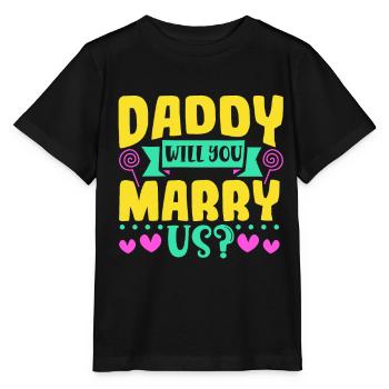 Daddy you want to marry us - Stanley/Stella MINI CREATOR Kids’ T-Shirt - black - Front - Mikhail (115cm)