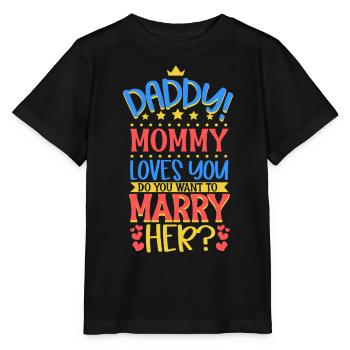 Daddy you want to marry mom - Stanley/Stella MINI CREATOR Kids’ T-Shirt - black - Front - Mikhail (115cm)