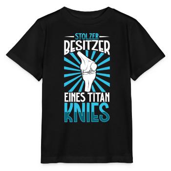 Stolzer Besitzer eines Titan Knies - Knie Titan - Stanley/Stella Kinder T-Shirt MINI CREATOR  - Schwarz - Vorne - Mikhail (115cm)