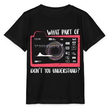 What part of don't you understand? Fotograf - Stanley/Stella Kinder T-Shirt MINI CREATOR  - Schwarz - Vorne - Mikhail (115cm)