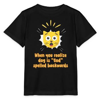 When you realize dog is God spelled backwards - Stanley/Stella MINI CREATOR Kids’ T-Shirt - black - Front - Mikhail (115cm)