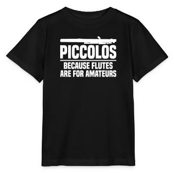 Piccolos, parce que les flûtes sont quelque chose pour les amateurs - T-shirt bio MINI CREATOR Stanley/Stella Enfant - noir - Devant - Mikhail (115cm)