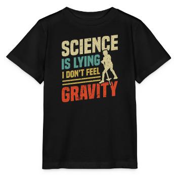 Pogo-stick Die Wissenschaft Lügt Ich Spüre Die - Stanley/Stella Kinder T-Shirt MINI CREATOR  - Schwarz - Vorne - Mikhail (115cm)