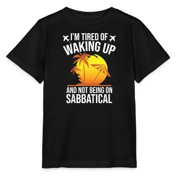 J’en ai marre de me réveiller et de ne pas prendre de congé sabbatique - T-shirt bio MINI CREATOR Stanley/Stella Enfant - noir - Devant - Mikhail (115cm)