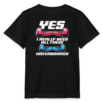 Ja, Ich Brauche Wirklich All Diese Hoverboards - Stanley/Stella Kinder T-Shirt MINI CREATOR  - Schwarz - Vorne - Mikhail (115cm)
