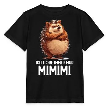 Igel Tier Wald Natur Ich höre immer nur Mimimi - Stanley/Stella Kinder T-Shirt MINI CREATOR  - Schwarz - Vorne - Mikhail (115cm)