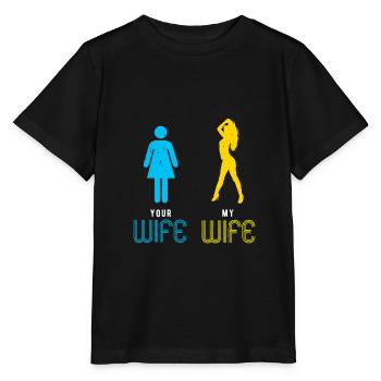 Your Wife My Wife wife wife girlfriend gift - Stanley/Stella MINI CREATOR Kids’ T-Shirt - black - Front - Mikhail (115cm)