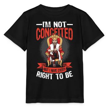 I'm Not Conceited But I Have Every Right To Be - Stanley/Stella Kinder T-Shirt MINI CREATOR  - Schwarz - Vorne - Mikhail (115cm)
