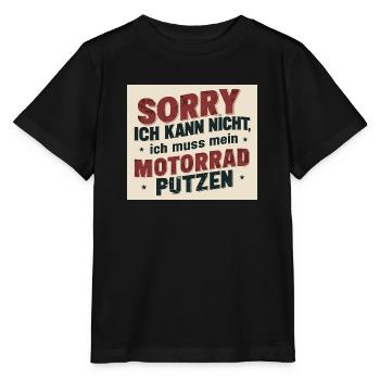 Sorry ich kann nicht, ich muss mein Motorrad putze - Stanley/Stella Kinder T-Shirt MINI CREATOR  - Schwarz - Vorne - Mikhail (115cm)
