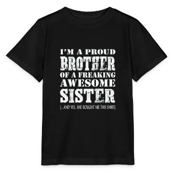 Proud Brother of Freaking Awesome Sister Funny - Stanley/Stella MINI CREATOR Kids’ T-Shirt - black - Front - Mikhail (115cm)