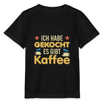 Ich habe gekocht es gibt Kaffee Männer Hausmann - Stanley/Stella Kinder T-Shirt MINI CREATOR  - Schwarz - Vorne - Mikhail (115cm)