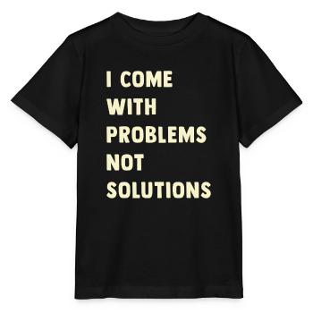 J’ai des problèmes, pas des solutions - T-shirt bio MINI CREATOR Stanley/Stella Enfant - noir - Devant - Mikhail (115cm)