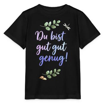 Du bist gut genug - Selbstliebe Spruch  - Stanley/Stella Kinder T-Shirt MINI CREATOR  - Schwarz - Vorne - Mikhail (115cm)