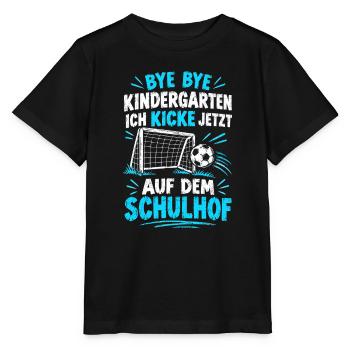 Bye bye Kindergarten - Ich kicke jetzt auf dem Sch - Stanley/Stella Kinder T-Shirt MINI CREATOR  - Schwarz - Vorne - Mikhail (115cm)