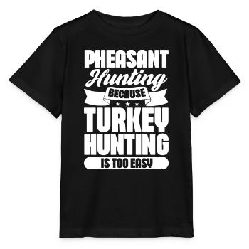 Pheasant hunting because Turkey hunting is too - Stanley/Stella Kinder T-Shirt MINI CREATOR  - Schwarz - Vorne - Mikhail (115cm)