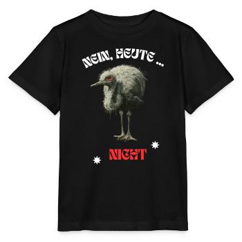 Nein heute nicht cooler Spruch Strauss Vogel Neu - Stanley/Stella Kinder T-Shirt MINI CREATOR  - Schwarz - Vorne - Mikhail (115cm)