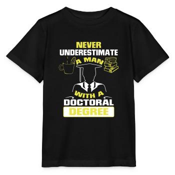 NEVER UNDERESTIMATE A MAN WITH A PHD! - Stanley/Stella MINI CREATOR Kids’ T-Shirt - black - Front - Mikhail (115cm)