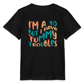 Je suis un 10 mais j’ai des problèmes d’estomac Syndrome intestinal - T-shirt bio MINI CREATOR Stanley/Stella Enfant - noir - Devant - Mikhail (115cm)