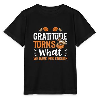 La gratitude transforme ce que nous avons... - T-shirt bio MINI CREATOR Stanley/Stella Enfant - noir - Devant - Mikhail (115cm)